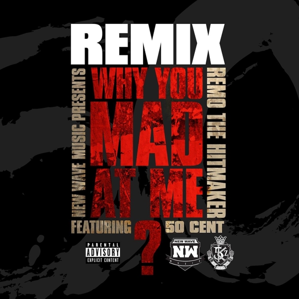 Remo The Hitmaker ft. 50 Cent - Why You Mad At Me (Remix)
